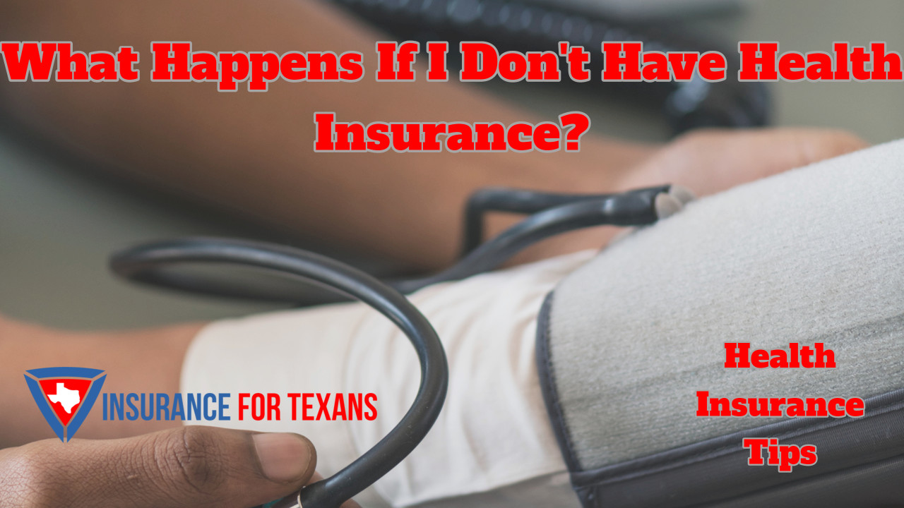 What Happens If I Don't Have Health Insurance?